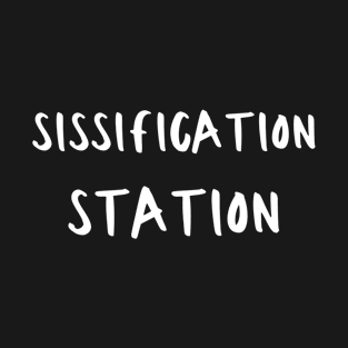 Sissification Station T-Shirt