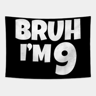 Bruh I'm 9 Year Old Gifts 9th Birthday Boy Nine Funny T-Shirt Tapestry