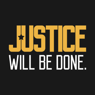 Justice Will Be Done T-Shirt