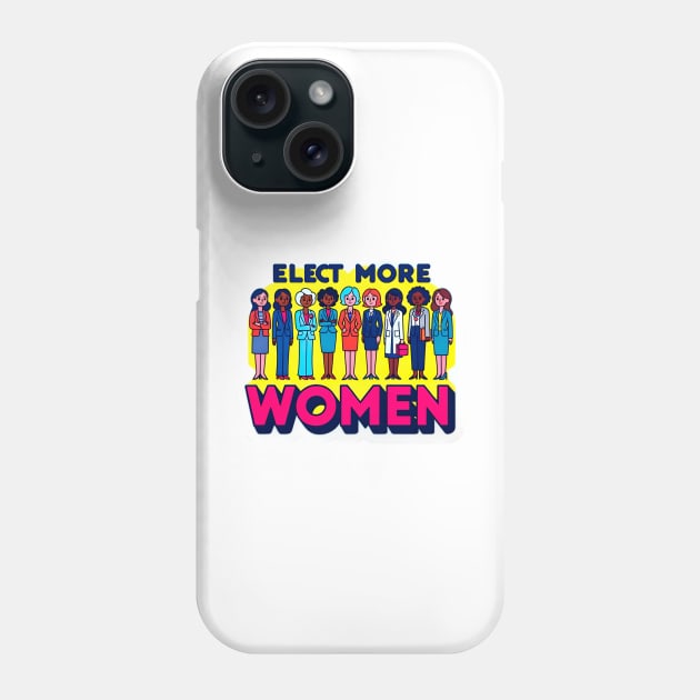 Elect More Women - Representation Matters - Elect Women Campaign Phone Case by PuckDesign