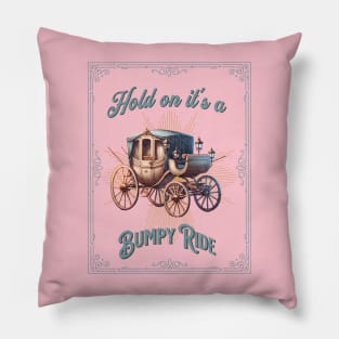 Hold on it's a Bumpy Ride Pillow