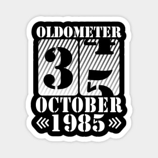 Happy Birthday To Me You Daddy Mommy Son Daughter Oldometer 35 Years Old Was Born In October 1985 Magnet