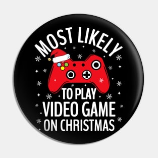 Most Likely To Play Video Game On Christmas Gaming Pin