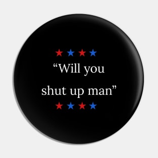 "Will you shut up man" - Biden debate Pin