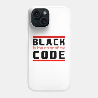 black is the color of my code Phone Case