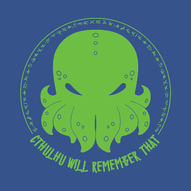 Cthulhu Will Remember That - Cthulhu - T-Shirt