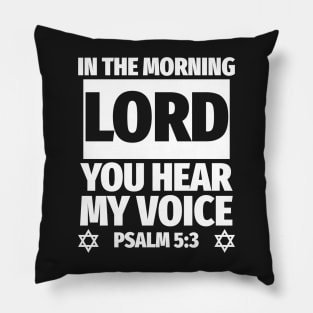 Psalm 5:3 Lord You Hear My Voice Bible Verse Pillow