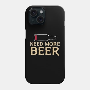 I Need More Beer Phone Case