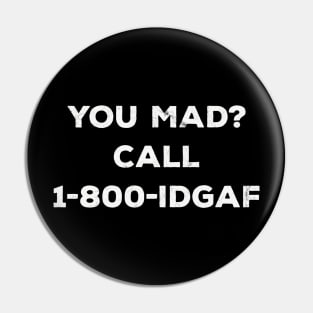 You Mad Call 1-800-IDGAF Funny Aesthetic Streetwear Pin