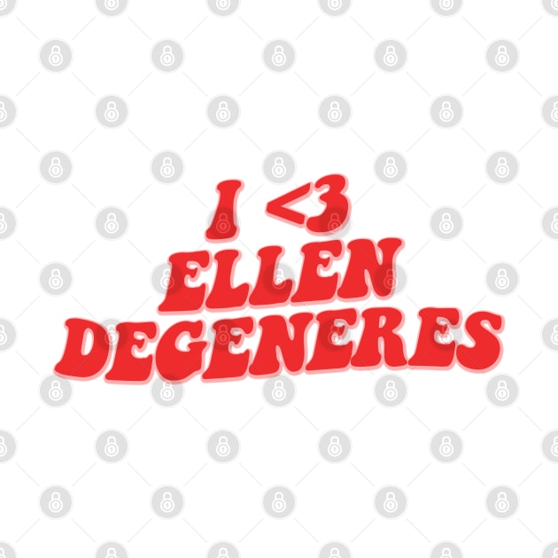 I LOVE ELLEN DEGENERES by sinluz