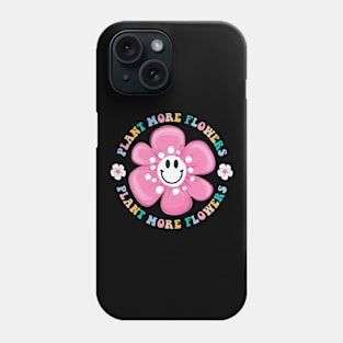 Plant More Flowers Phone Case