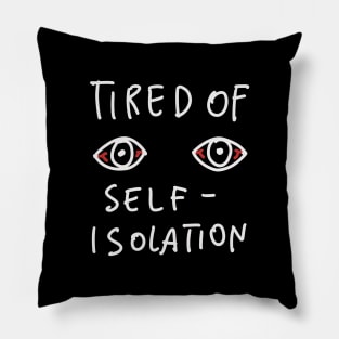 Tired Of Self Isolation - Social Distancing Quarantine Drawing Pillow