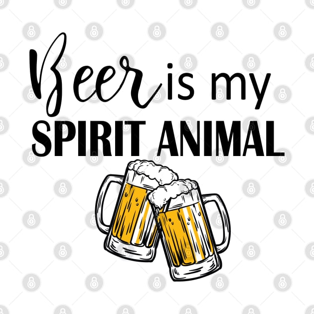 Beer Is My Spirit Animal by Gift Designs