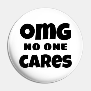 OMG No One Cares. Funny Sarcastic NSFW Rude Inappropriate Saying Pin