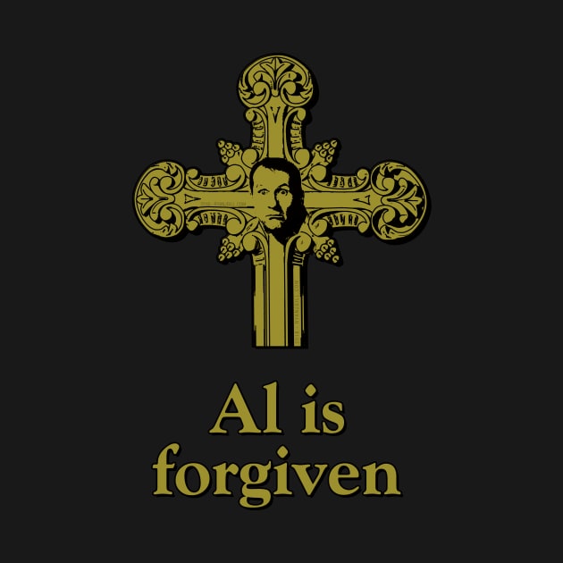 Al is Forgiven by RyanJGillDesigns