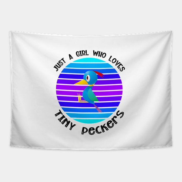 Just A Girl Who Loves Tiny Peckers Tapestry by Cor Designs