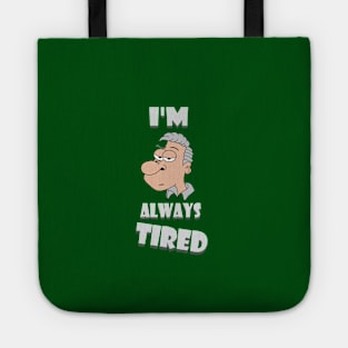 I'm Always Tired Tote