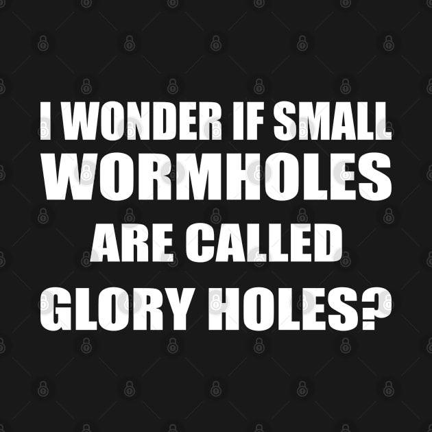 Are Small Wormholes Called Glory Holes? by Schimmi