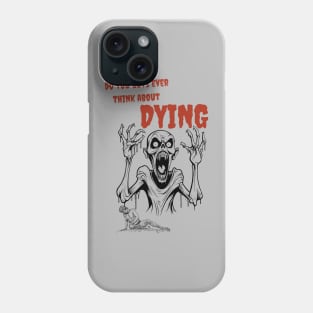 Do You Guys Ever Think About Dying Phone Case