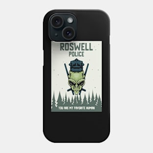 Roswell Police You Are My Favorite Human Phone Case