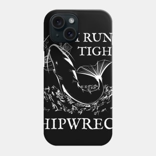 I Run A Tight Shipwreck Silly Pun Phone Case