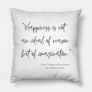 A Quote about Happiness from "Critique of Pure Reason" by Immanuel Kant Pillow