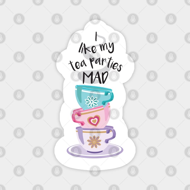 Tea Parties Mad Magnet by TeeOurGuest