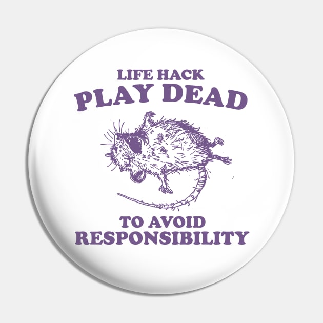 Play Dead To Avoid Responsibility Retro Tshirt, Vintage Rat Shirt, Possum Gag Shirt, Funny Sarcastic Pin by Hamza Froug