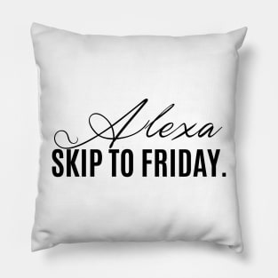 alexa, skip to friday Pillow
