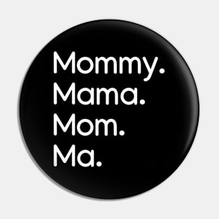 Mommy, Mama, Mom, Ma White Pin