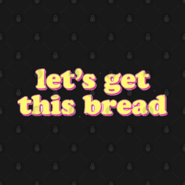 Let's Get This Bread by Biscuit25