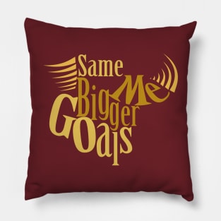 Same Me Bigger Goals!! Pillow