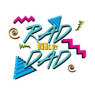 Rad Like Dad T-Shirt