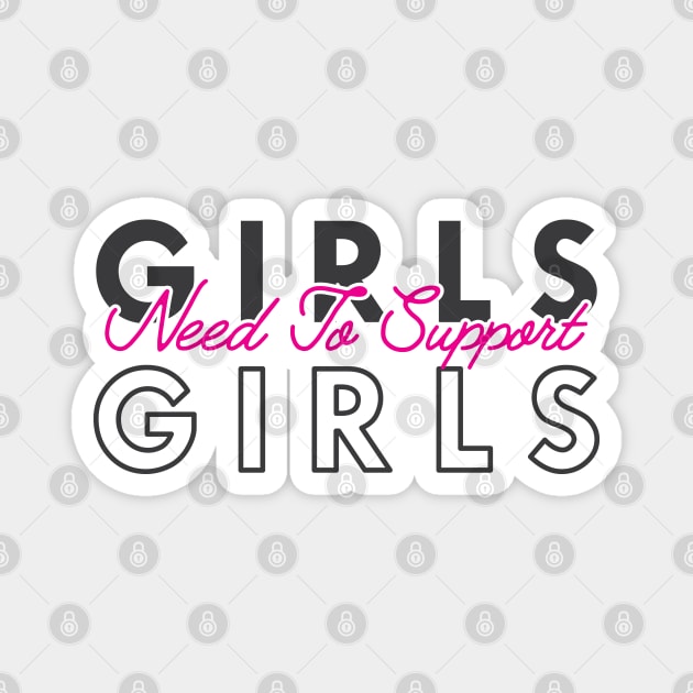 Girls need to support girls Magnet by KC Happy Shop