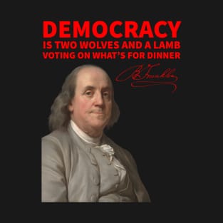 Benjamin Franklin on Democracy T-Shirt