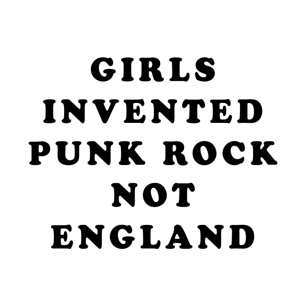 Girls Invented Punk Rock Not England by EpicSonder2017