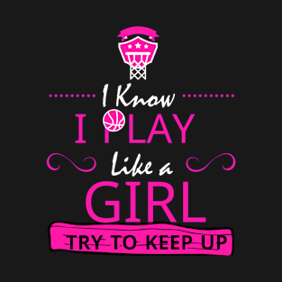 Girls Basketball Gift- Play Like a Girl T-Shirt