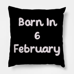 Born In 6 February Pillow