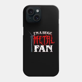 I'm A Huge Metal Fan Phone Case