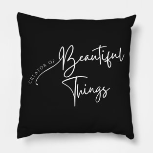 Creator of Beautiful Things - White on Black Pillow