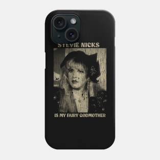 Stevie Nicks is My Fairy Godmother Phone Case