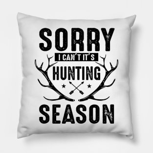 Sorry I can't it's Hunting season Pillow