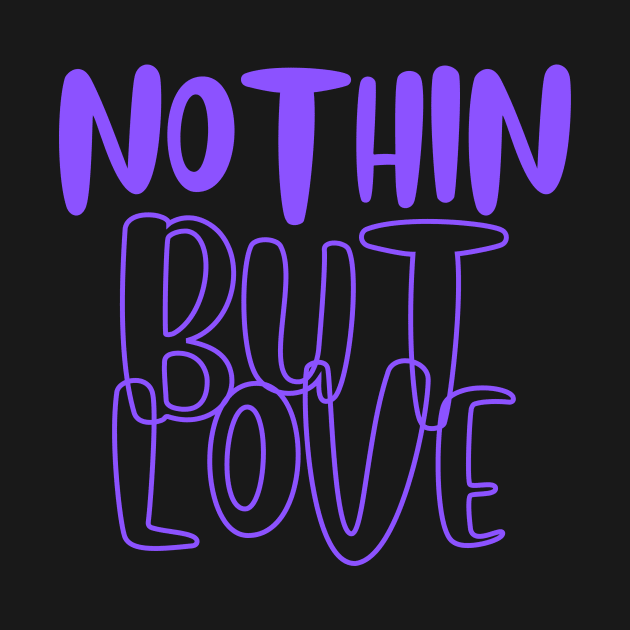 Nothin But Love Purple by JrxFoundation