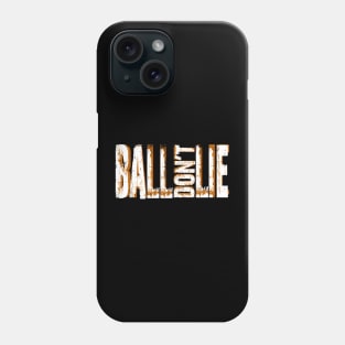 Ball don't lie Phone Case