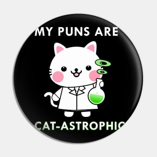 My Puns Are Catastrophic Pin