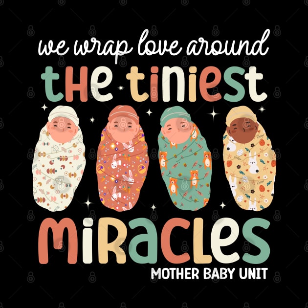 We Wrap Love  Around Tiniest Miracles Mother Baby Unit Funny Nicu Nurse by abdelmalik.m95@hotmail.com