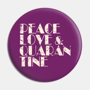 Peace Love & Quarantine Pin