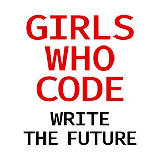 Girls who code write the future. Coolest girls write code. Coding is for women. Funny quote. Best programmer ever. Code like a woman. Programming is cool T-Shirt