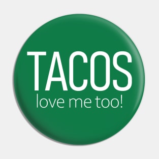 Tacos Love Me Too Pin