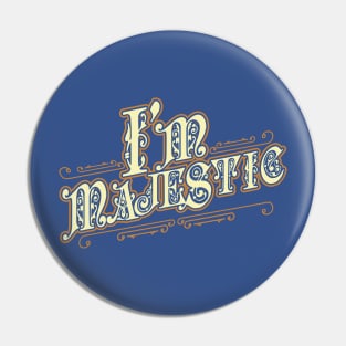 I'm Majestic Pin